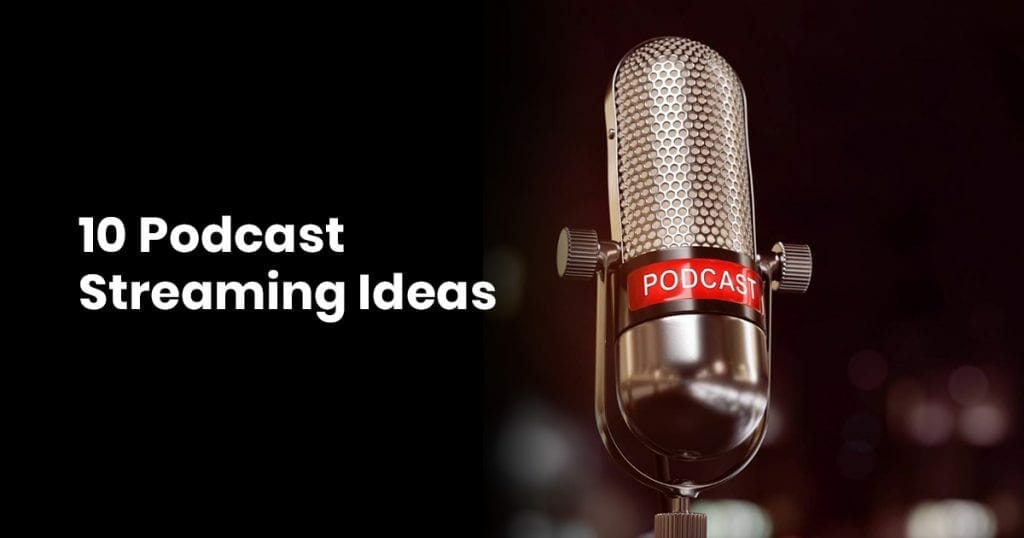 10 Podcast Streaming Ideas – TheStudioGenie