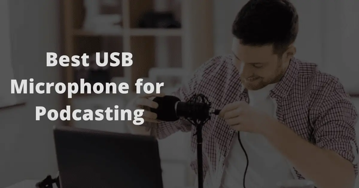 Best USB Microphone for Podcasting